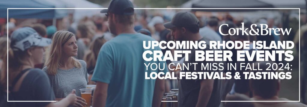 Upcoming Rhode Island Craft Beer Events You Cant Miss in Fall 2024 Local Festivals Tastings