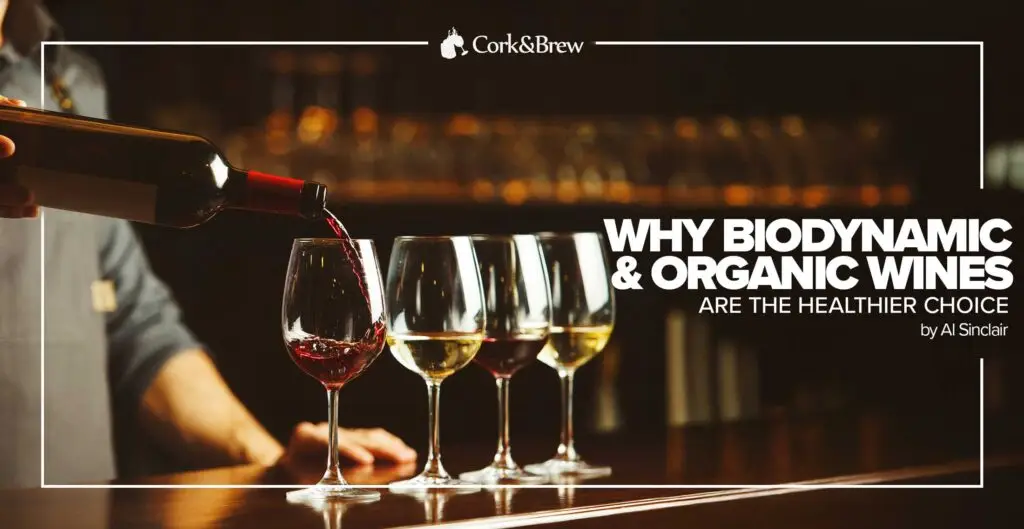 Why Biodynamic and Organic Wines Are the Healthier Choice